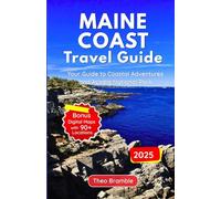 Maine Coast Travel Guide: with Acadia National Park 2025 - 2026 (Full-color): Your Ultimate Companion for Rugged Coastlines, Iconic Lighthouses, and Unforgettable Park Adventures