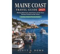 MAINE COAST TRAVEL GUIDE: Working Waterfronts, Island Ferries, and the Towns Between Portland and Bar Harbor