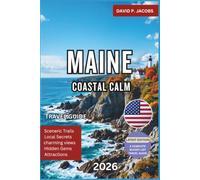 Maine Coastal Calm 2026: Offbeat Travel Guide: Fishing Villages, Trails & Quiet Shores