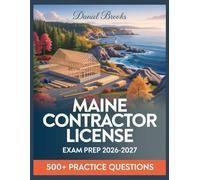 Maine Contractor License Exam Prep 2026-2027: In-Depth Material Review with Practice Question Set, Complete Answer Keys, and Solutions