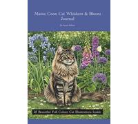 Maine Coon Cat Whiskers & Bloom Journal: 25 Beautiful Full Colour Maine Coon Cat Illustrations Inside, 175 Premium Quality Pages, Large Lines.
