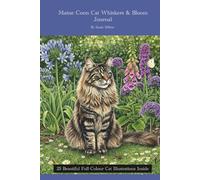 Maine Coon Cat Whiskers & Bloom Journal: 25 Beautiful Full Colour Maine Coon Cat Illustrations Inside, 175 Premium Quality Pages, Large Lines.