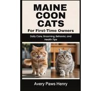 Maine Coon Cats for First-Time Owners: Daily Care, Grooming, Behavior, and Health Tips