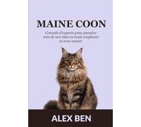 Maine Coon: Conseils d’experts pour prendre soin de son chat en toute confiance et avec amour