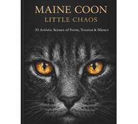 Maine Coon - Little Chaos: An Intricate Adult Coloring Book Featuring 33 Artistic Cat Illustrations