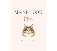 Maine Coon Mom Notebook: Cute Journal for Maine Coon Cat Lovers | 120 Lined Pages | Gift for Cat Moms