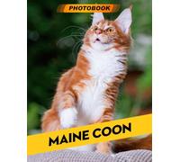 Maine Coon Photo Book: Majestic Cat Photography Featuring Big, Fluffy Felines In Regal And Playful Moments For Cat Lovers And Calm Relaxation