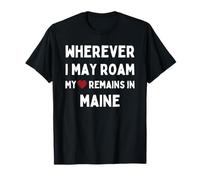 Maine Dondequiera Que Pueda Vagar mi corazón permanece en Maine Camiseta