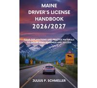 MAINE DRIVER’S LICENSE HANDBOOK 2026/2027: Clear Explanations and Practice Material to Ensure Exam Readiness and Success