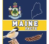 Maine Facts: Interesting Facts About Maine (50 States Fact Books)
