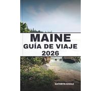 MAINE GUÍA DE VIAJE 2026: Explore recorridos panorámicos, sabores costeros, joyas ocultas, consejos económicos e itinerarios para viajes inolvidables durante todo el año.