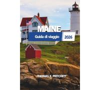 MAINE Guida di viaggio 2026: Esplora città costiere, fughe nascoste, viaggi panoramici e segreti locali nella destinazione più mozzafiato del New England
