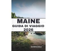 MAINE GUIDA DI VIAGGIO 2026: Esplora strade panoramiche, sapori costieri, gemme nascoste, attrazioni per famiglie, consigli sul budget e itinerari per viaggi indimenticabili tutto l'anno.