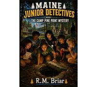 Maine Junior Detectives Book 1: The Camp Pine Point Mystery