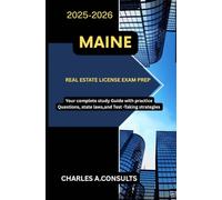 MAINE REAL ESTATE LICENSE EXAM PREP: Your Complete Study Guide with Practice Questions, State Laws, and Test-Taking Strategies (United States Real Estate Exam Guide for All States)