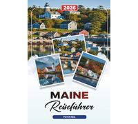 MAINE REISEFÜHRER 2026: Acadia Nationalpark, Bar Harbor, Leuchttürme, Hummer, malerische Küste und Outdoor-Abenteuer