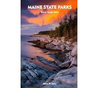 MAINE STATE PARKS Travel Guide 2026: A Complete Companion to Hiking, Camping, and Adventure in the Most Beautiful Landscapes