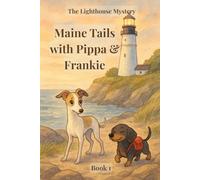Maine Tails with Pippa & Frankie: The Lighthouse Mystery: Book 1: Pippa and Frankie Series: Lovable Friends in Adventures across Maine: Ages 3 - 8 (Pippa and Frankie Adventure Series)
