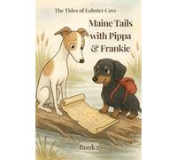 Maine Tails with Pippa & Frankie: The Tides of Lobster Cove: Book 2: Pippa and Frankie Adventure Series: The Maine Adventures Continue: Ages 3 - 8