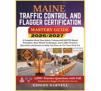 MAINE TRAFFIC CONTROL AND FLAGGER CERTIFICATION MASTERY GUIDE 2026/2027: A Complete Work Zone Safety Training with MUTCD-Based Principles, Real-World ... Exams to Help You Pass Your on the First Try