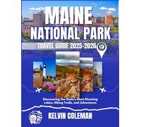 MAINE TRAVEL GUIDE 2025-2026: Discovering the State's Most Stunning Lakes, Hiking Trails, and Adventures