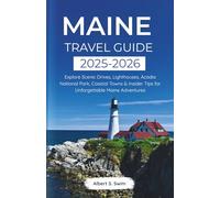 Maine Travel Guide 2025-2026: Explore Scenic Drives, Lighthouses, Acadia National Park, Coastal Towns & Insider Tips for Unforgettable Maine Adventures
