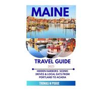 MAINE TRAVEL GUIDE 2025: Hidden Harbors Scenic Drives & Local Eats from Portland to Acadia