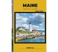 MAINE TRAVEL GUIDE 2026-2027: Experience Maine’s Outdoor Adventures, Scenic Drives, and Natural Beauty