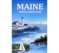 Maine Travel Guide 2026: Acadia, Portland & Bar Harbor Road Trips, Coastal Lighthouses, Scenic Drives, Hidden Towns, Fall Foliage & Insider Tips