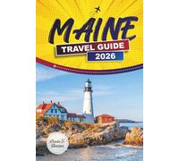 MAINE TRAVEL GUIDE 2026: Explore Scenic Coastlines, National Parks, Local Food, and Outdoor Activities in the Northeastern U.S