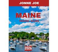 Maine TRAVEL GUIDE 2026 (Full Color): Maine Uncovered: Exploring Lighthouses, Lakes, and Coastal Adventures
