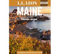 Maine TRAVEL GUIDE 2026 (Full-color travel guide): Exploring the Unspoiled Beauty, Coastal Charm, and Hidden Treasures of New England’s Premier Destination