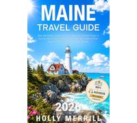 Maine Travel Guide: See the Coast Locals Love and Skip the Tourist Traps: 5 Day-by-Day Itineraries, Where to Eat, and How to Plan Acadia Without the Crowds or Stress (2026)