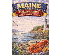Maine Word Search Puzzle and Learn: 60 Word Search Puzzles Celebrating the Pine Tree State with Facts, Definitions and Answer Keys (Ultimate States Word Search and Learn Collection)