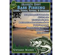 Maine's Best Bass Fishing Lakes, Ponds, Rivers & Streams- 2026 Edition
