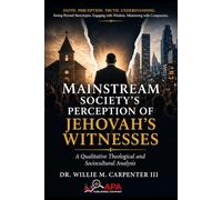 Mainstream Society's Perception of Jehovah's Witnesses: A Qualitative Theological and Sociocultural Analysis