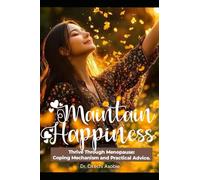 Maintain happiness: Thriving Through Menopause: Coping Mechanisms and Practical Advice