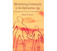 Maintaining Community in the Information Age: The Importance of Trust, Place and Situated Knowledge