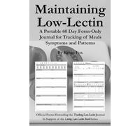 Maintaining Low-Lectin: A Portable 60-Day Form-Only Journal for Tracking of Meals, Symptoms and Patterns