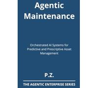Maintenance AI: Data-Driven Strategies for Industrial Reliability and Asset Performance (AI and Agents in industrial operations)