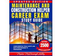 Maintenance and Construction Helper Career Exam Study Guide: Learn Essential Tools, Safety, and Math from Beginner to Professional