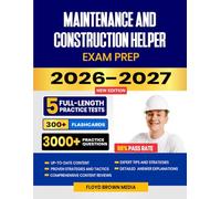Maintenance and Construction Helper Exam Prep 2026-2027: Study Guide, Proven Strategies, 5 Full-Length Practice Tests and Detailed Answer Explanations with 300+ Flashcards