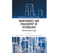 Maintenance and Philosophy of Technology: Keeping Things Going (Routledge Studies in Contemporary Philosophy)