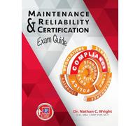 Maintenance and Reliability Certification Exam Guide