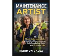 MAINTENANCE ARTIST: The Story of Mierle Laderman Ukeles and How Maintenance Art Redefines Labor, Care, and Everyday Life