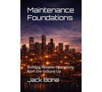 Maintenance Foundations: Building Reliable Operations from the Ground Up