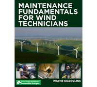 Maintenance Fundamentals for Wind Technicians (Delmar, Cengage Learning Series in Renewable Energies)