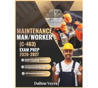 Maintenance Man/Worker (C-463) Exam Prep 2026-2027: Master Plumbing, Electrical, HVAC, Carpentry, and Civil Service Reasoning with Comprehensive Review & 700 Practice Questions