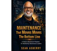 Maintenance That Moves the Bottom Line: A Field-to-Boardroom Playbook for Multifamily Maintenance Leaders