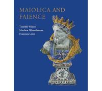 Maiolica and Faience /anglais: Acquisitions of European tin-glaze and related pottery for the Ashmolean Museum, 2017-25